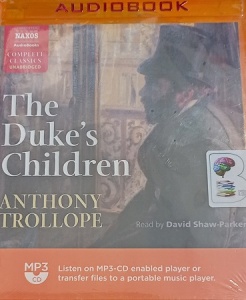 The Duke's Children written by Anthony Trollope performed by David Shaw-Parker on MP3 CD (Unabridged)